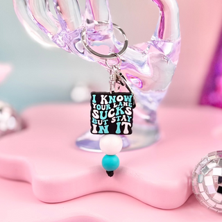 Your Lane Sucks But Stay In It Keychain