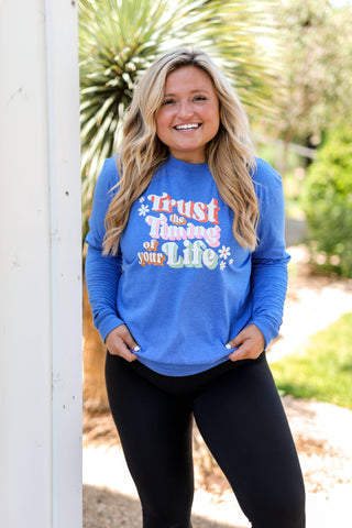 Trust the Timing of Your Life - Flo blue Heather LS