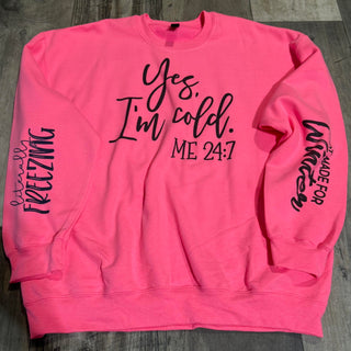 Yes, Im Cold 24/7 Crewneck