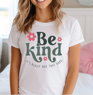 Be Kind, It's Really Not That Hard Tee
