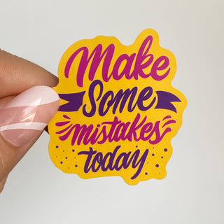 Make Some Mistakes Today Sticker
