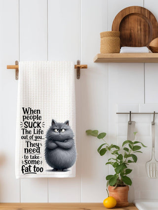 When People Suck The Life Out Of You | Sarcastic Gift | Funny Kitchen Towel