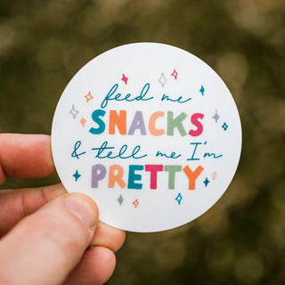 Feed Me Snacks & Tell Me Im Pretty Sticker