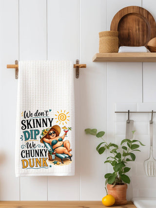 We don't skinny dip We chunky dunk... | Funny Age Kitchen Towel