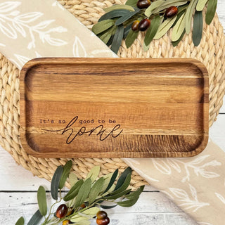 It's So Good To Be Home Acacia Wood Engraved Catch All Tray