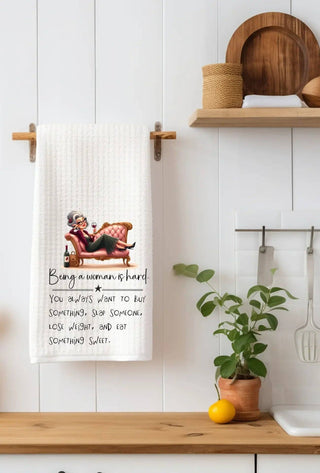 It's hard being a woman… Kitchen Towel - Waffle Weave Kitchen Towel | Age