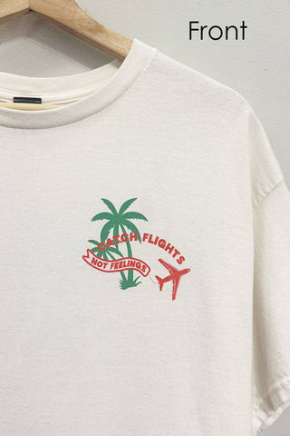 Catch Flights not Feelings Front + Back Cream T-Shirt