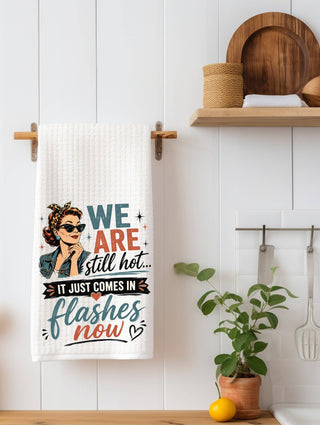 We Are Still Hot, It Just Comes in Flashes Now | Funny Age Kitchen Towel
