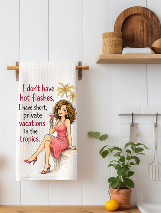 I Don't Have Hot Flashes Funny Menopause Kitchen Towel