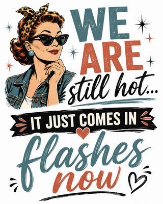 We Are Still Hot, It Just Comes in Flashes Now | Funny Age Kitchen Towel